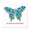 You Give Me Butterflies